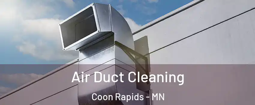  Air Duct Cleaning Coon Rapids - MN