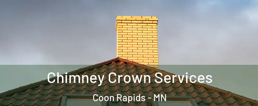 Chimney Crown Services Coon Rapids - MN