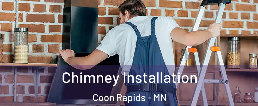  Chimney Installation Coon Rapids - MN