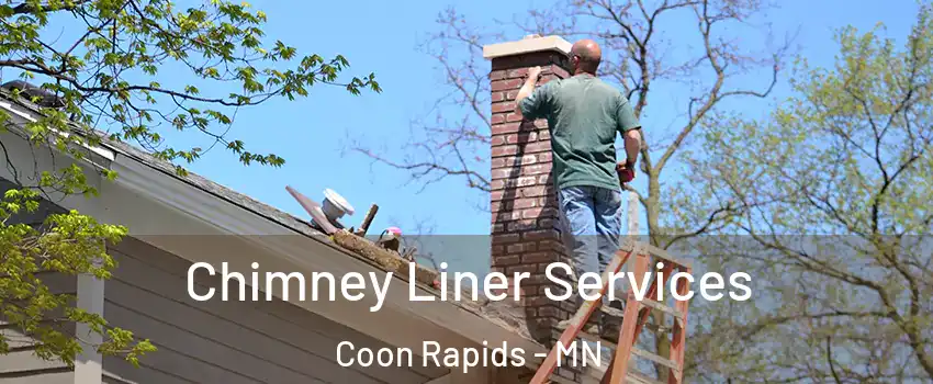  Chimney Liner Services Coon Rapids - MN