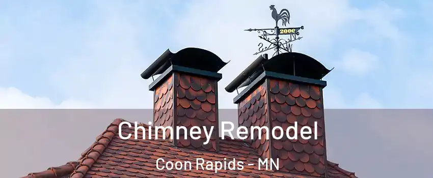  Chimney Remodel Coon Rapids - MN