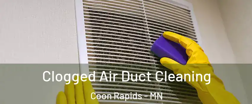  Clogged Air Duct Cleaning Coon Rapids - MN