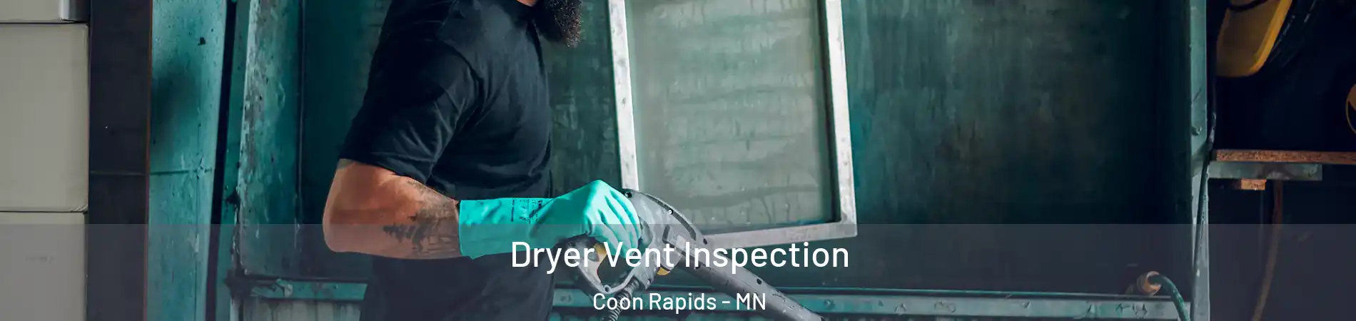  Dryer Vent Inspection Coon Rapids - MN