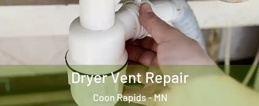  Dryer Vent Repair Coon Rapids - MN