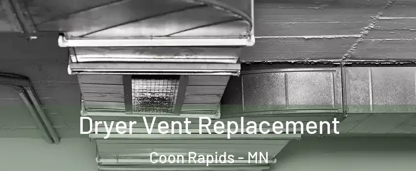  Dryer Vent Replacement Coon Rapids - MN