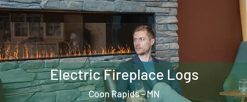  Electric Fireplace Logs Coon Rapids - MN