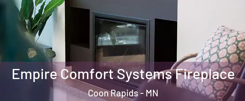  Empire Comfort Systems Fireplace Coon Rapids - MN