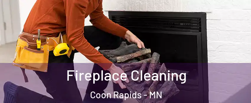  Fireplace Cleaning Coon Rapids - MN
