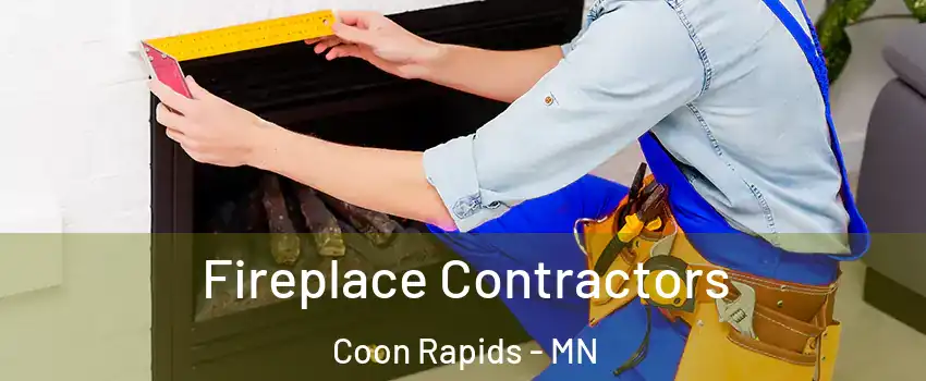  Fireplace Contractors Coon Rapids - MN