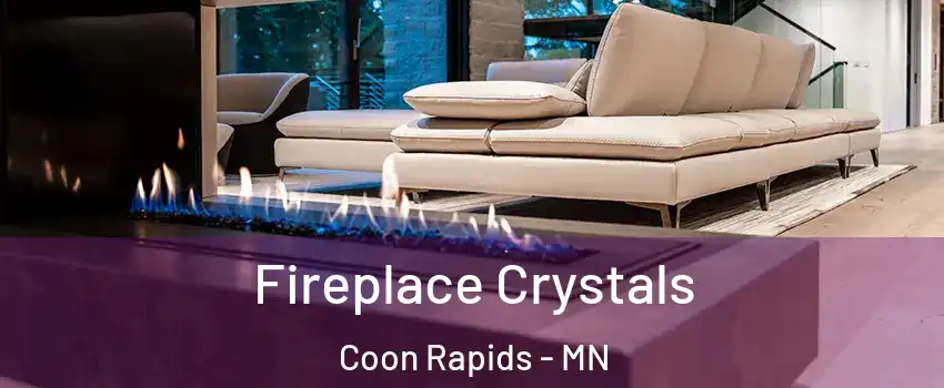  Fireplace Crystals Coon Rapids - MN