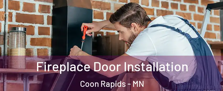  Fireplace Door Installation Coon Rapids - MN