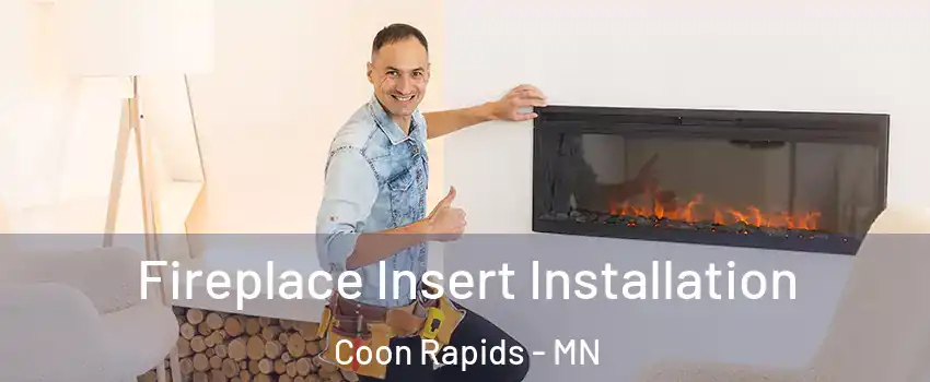  Fireplace Insert Installation Coon Rapids - MN