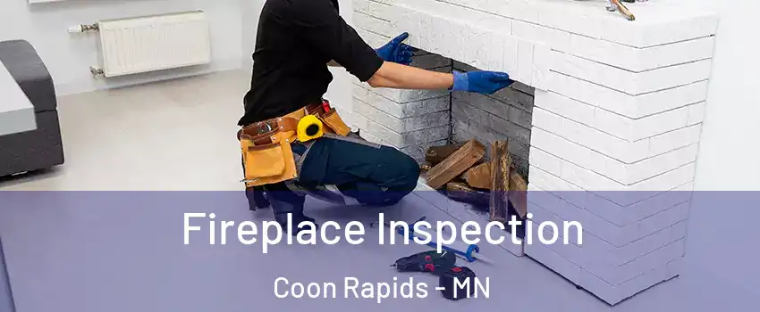  Fireplace Inspection Coon Rapids - MN