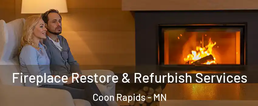  Fireplace Restore & Refurbish Services Coon Rapids - MN