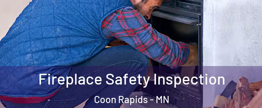  Fireplace Safety Inspection Coon Rapids - MN