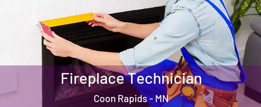 Fireplace Technician Coon Rapids - MN