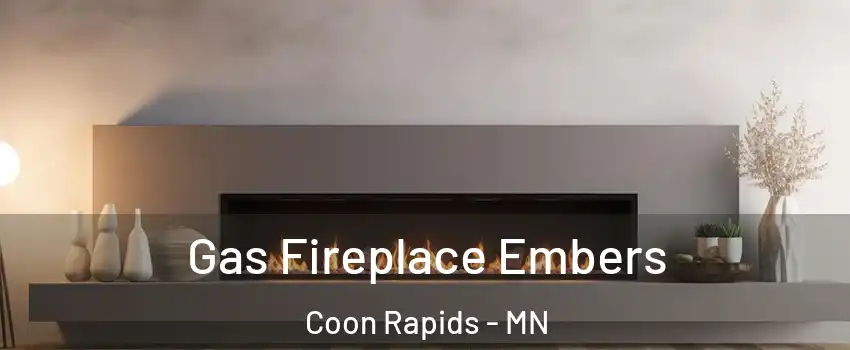  Gas Fireplace Embers Coon Rapids - MN