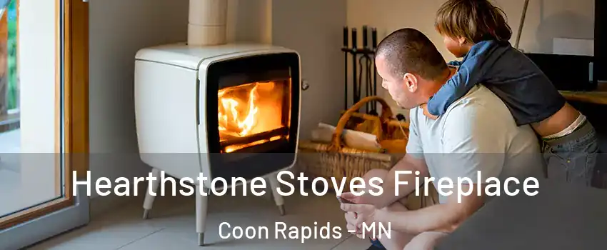  Hearthstone Stoves Fireplace Coon Rapids - MN
