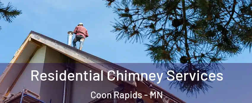  Residential Chimney Services Coon Rapids - MN