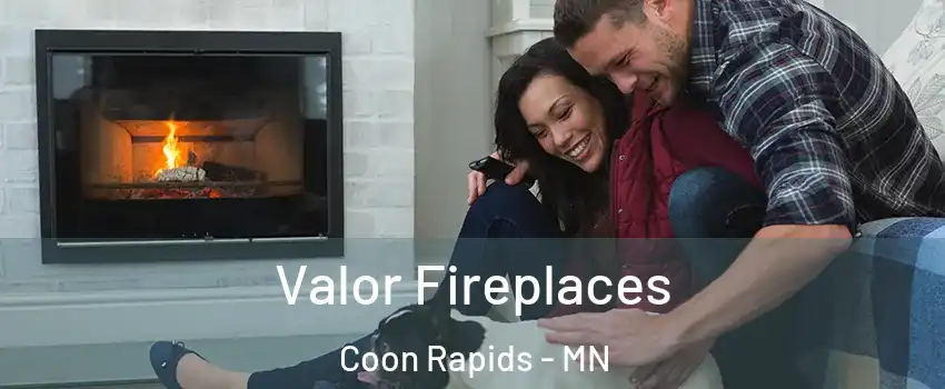  Valor Fireplaces Coon Rapids - MN