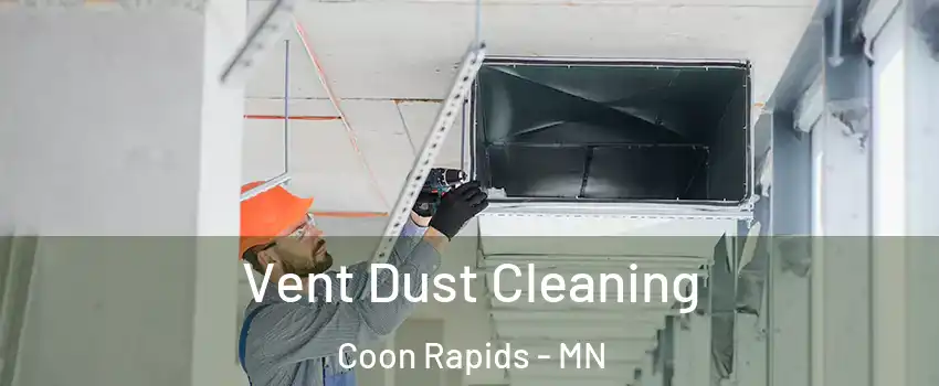  Vent Dust Cleaning Coon Rapids - MN